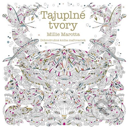 Kniha: Tajuplné tvory (Millie Marotta). Tatran, 2016 Kniha: Tajuplné tvory (Millie Marotta). Tatran, 2016
