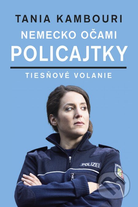 Kniha: Nemecko očami policajtky (Tania Kambouri). Tatran, 2016 Kniha: Nemecko očami policajtky (Tania Kambouri). Tatran, 2016