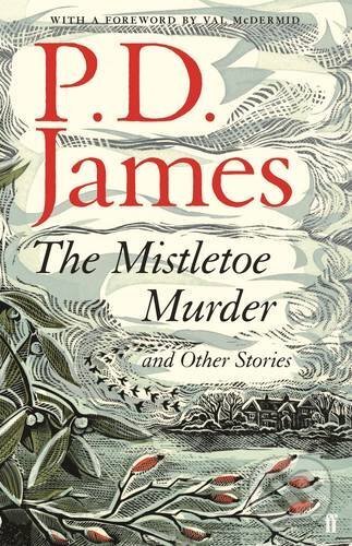 Kniha: The Mistletoe Murder and Other Stories (P.D. James). Faber and Faber, 2016 Kniha: The Mistletoe Murder and Other Stories (P.D. James). Faber and Faber, 2016