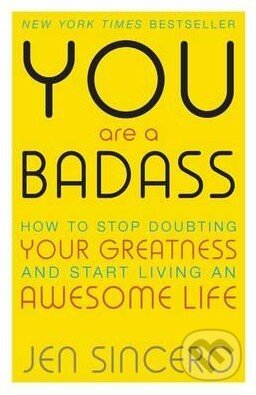 Kniha: You are a Badass (Jen Sincero). Hodder and Stoughton, 2016 Kniha: You are a Badass (Jen Sincero). Hodder and Stoughton, 2016