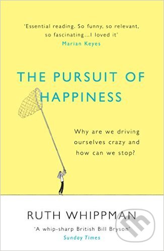 Kniha: The Pursuit of Happiness (Ruth Whippman). Windmill Books, 2016 Kniha: The Pursuit of Happiness (Ruth Whippman). Windmill Books, 2016