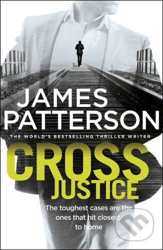 Kniha: Cross Justice (James Patterson). Arrow Books, 2016 Kniha: Cross Justice (James Patterson). Arrow Books, 2016