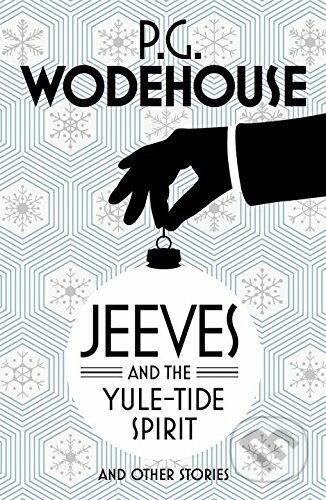 Jeeves and the Yule-Tide Spirit and Other Stories - P.G. Wodehouse, Arrow Books, 2016