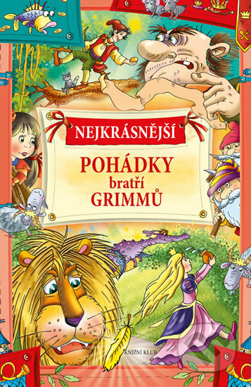 Kniha: Nejkrásnější pohádky bratří Grimmů (Knižní klub). Knižní klub, 2016 Kniha: Nejkrásnější pohádky bratří Grimmů (Knižní klub). Knižní klub, 2016