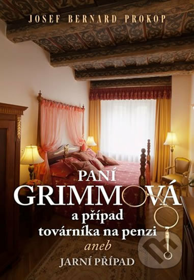 Kniha: Paní Grimmová a případ továrníka na penzi (Josef Bernard Prokop). Fortuna Libri ČR, 2016 Kniha: Paní Grimmová a případ továrníka na penzi (Josef Bernard Prokop). Fortuna Libri ČR, 2016