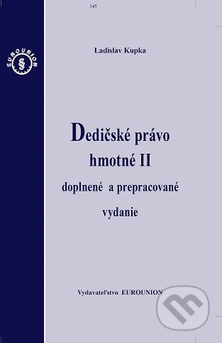 Kniha: Dedičské právo hmotné II (Ladislav Kupka). Eurounion, 2016 Kniha: Dedičské právo hmotné II (Ladislav Kupka). Eurounion, 2016