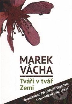 Kniha: Tváří v tvář Zemi (Marek Vácha). Cesta, 2016 Kniha: Tváří v tvář Zemi (Marek Vácha). Cesta, 2016
