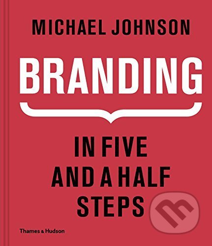 Kniha: Branding (Michael Johnson). Thames & Hudson, 2016 Kniha: Branding (Michael Johnson). Thames & Hudson, 2016
