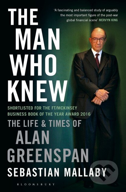 Kniha: The Man Who Knew (Sebastian Mallaby). Bloomsbury, 2016 Kniha: The Man Who Knew (Sebastian Mallaby). Bloomsbury, 2016