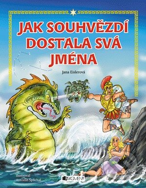 Kniha: Jak souhvězdí dostala svá jména (Jana Eislerová). Nakladatelství Fragment, 2014 Kniha: Jak souhvězdí dostala svá jména (Jana Eislerová). Nakladatelství Fragment, 2014