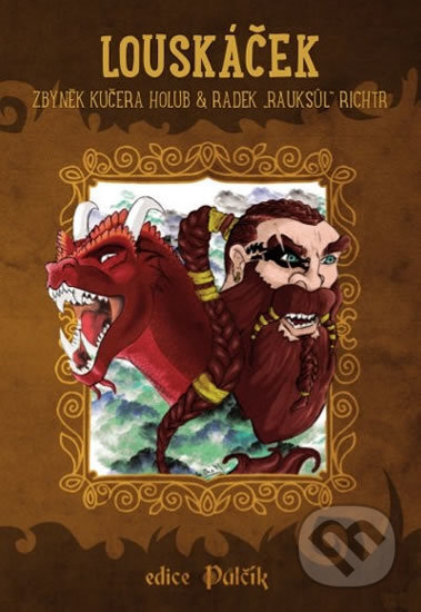 Kniha: Louskáček (Radek Rauksůl Richtr a Zbyněk Kučera Holub). Mytago, 2016 Kniha: Louskáček (Radek Rauksůl Richtr a Zbyněk Kučera Holub). Mytago, 2016