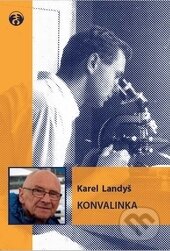 Kniha: Konvalinka (Karel Landyš). Doplněk, 2016 Kniha: Konvalinka (Karel Landyš). Doplněk, 2016