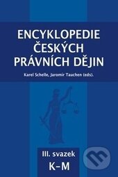 Kniha: Encyklopedie českých právních dějin III. (Jaromír Tauchen a Karel Schelle). Aleš Čeněk, KEY Publishing, 2016 Kniha: Encyklopedie českých právních dějin III. (Jaromír Tauchen a Karel Schelle). Aleš Čeněk, KEY Publishing, 2016