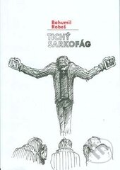 Kniha: Tichý sarkofág (Bohumil Robeš). Akademické nakladatelství CERM, 2016 Kniha: Tichý sarkofág (Bohumil Robeš). Akademické nakladatelství CERM, 2016