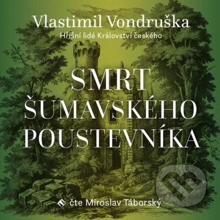 Audiokniha: Smrt šumavského poustevníka (Vlastimil Vondruška). Tympanum, 2024 Audiokniha: Smrt šumavského poustevníka (Vlastimil Vondruška). Tympanum, 2024