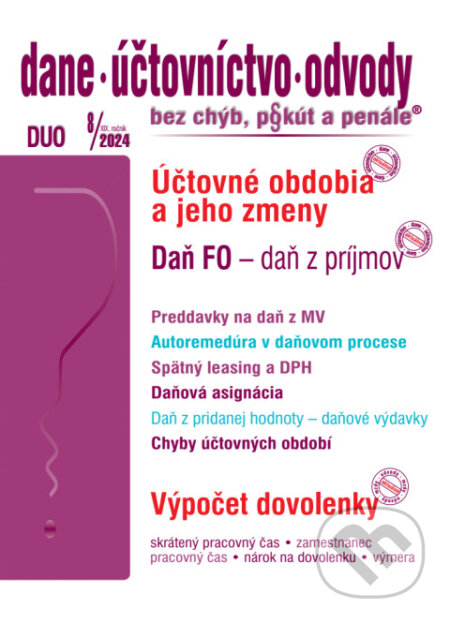 Kniha: Dane, účtovníctvo, odvody bez chýb, pokút a penále č. 8 / 2024 - Daň fyzickej osoby, Účtovné obdobia a ich zmeny (Poradca s.r.o.). Poradca s.r.o., 2024 Kniha: Dane, účtovníctvo, odvody bez chýb, pokút a penále č. 8 / 2024 - Daň fyzickej osoby, Účtovné obdobia a ich zmeny (Poradca s.r.o.). Poradca s.r.o., 2024