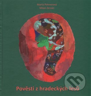 Kniha: Pověsti z hradeckých lesů (Marta Pohnerová a Milan Zerzán). Dukase, 2015 Kniha: Pověsti z hradeckých lesů (Marta Pohnerová a Milan Zerzán). Dukase, 2015