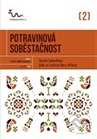 Kniha: Potravinová soběstačnost (Eva Hauserová). Permakultura, 2024 Kniha: Potravinová soběstačnost (Eva Hauserová). Permakultura, 2024