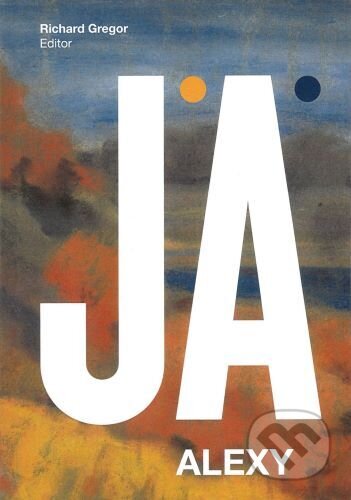 Kniha: Ja Alexy (Richard Gregor). Liptovská galéria Petra Michala Bohúňa, 2024 Kniha: Ja Alexy (Richard Gregor). Liptovská galéria Petra Michala Bohúňa, 2024