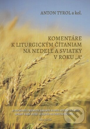 Kniha: Komentáre k liturgickým čítaniam na nedele a sviatky v roku „A“ (Anton Tyrol). Katolícke biblické dielo, 2023 Kniha: Komentáre k liturgickým čítaniam na nedele a sviatky v roku „A“ (Anton Tyrol). Katolícke biblické dielo, 2023