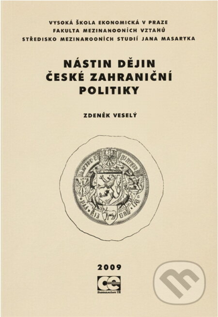 Kniha: Nástin dějin české zahraniční politiky (Zdeněk Veselý). Oeconomica, 2009 Kniha: Nástin dějin české zahraniční politiky (Zdeněk Veselý). Oeconomica, 2009