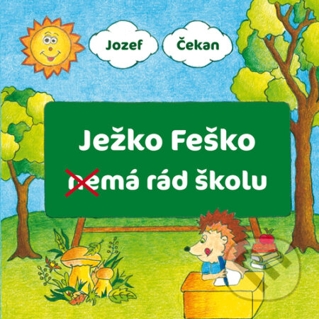 Kniha: Ježko Feško nemá rád školu (Jozef Čekan). Vydavateľstvo Michala Vaška, 2024 Kniha: Ježko Feško nemá rád školu (Jozef Čekan). Vydavateľstvo Michala Vaška, 2024