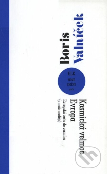 Kniha: Kosmická velmoc Evropa (Boris Valníček). ELK, 2003 Kniha: Kosmická velmoc Evropa (Boris Valníček). ELK, 2003