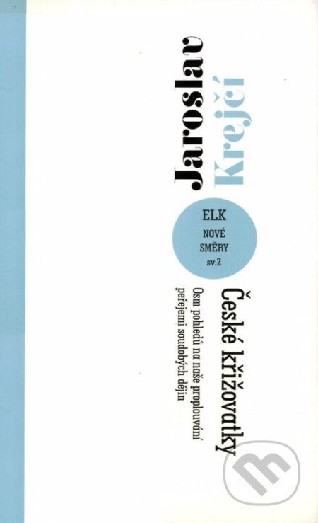 Kniha: České křižovatky (Jaroslav Krejčí). ELK, 2001 Kniha: České křižovatky (Jaroslav Krejčí). ELK, 2001