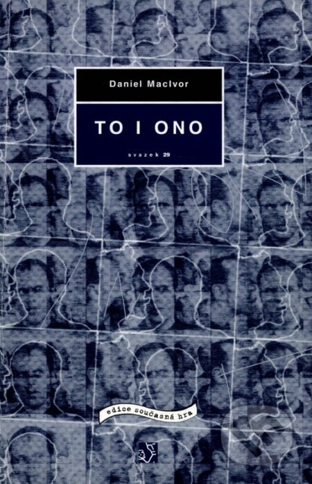 Kniha: To i ono (Daniel MacIvor). Institut umění – Divadelní ústav, 2002 Kniha: To i ono (Daniel MacIvor). Institut umění – Divadelní ústav, 2002