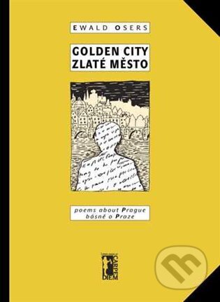 Kniha: Golden City / Zlaté město (Ewald Osers). Carpe diem, 2004 Kniha: Golden City / Zlaté město (Ewald Osers). Carpe diem, 2004