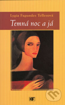 Kniha: Temná noc a já (Lygia Fagundes Tellesová). Mladá fronta, 2003 Kniha: Temná noc a já (Lygia Fagundes Tellesová). Mladá fronta, 2003