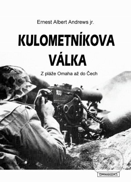 E-kniha: Kulometníkova válka (Ernest Albert Andrews). Omnibooks, 2024 E-kniha: Kulometníkova válka (Ernest Albert Andrews). Omnibooks, 2024