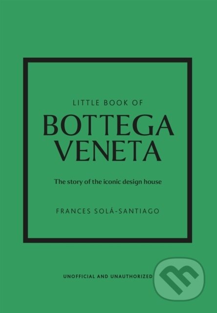Little Book of Bottega Veneta - Frances Sola-Santiago, Welbeck, 2024