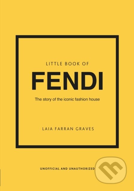 Kniha: Little Book of Fendi (Laia Farran Graves). Welbeck, 2024 Kniha: Little Book of Fendi (Laia Farran Graves). Welbeck, 2024