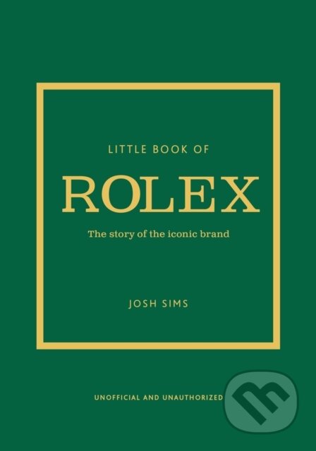 Kniha: Little Book of Rolex (Josh Sims). Welbeck, 2024 Kniha: Little Book of Rolex (Josh Sims). Welbeck, 2024