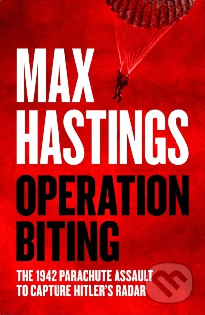 Kniha: Operation Biting (Max Hastings). William Collins, 2024 Kniha: Operation Biting (Max Hastings). William Collins, 2024