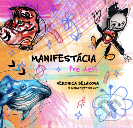 Kniha: Manifestácia pre deti (Veronica Beláková). Ivana Tattoo Art, 2024 Kniha: Manifestácia pre deti (Veronica Beláková). Ivana Tattoo Art, 2024
