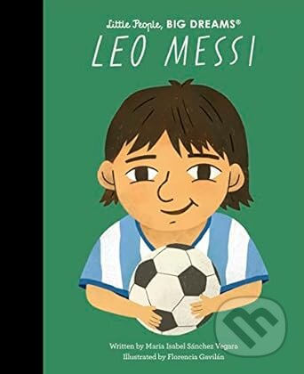 Kniha: Leo Messi (Maria Isabel Sanchez Vegara). Frances Lincoln, 2023 Kniha: Leo Messi (Maria Isabel Sanchez Vegara). Frances Lincoln, 2023