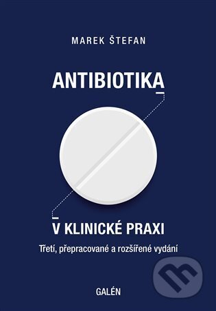 Kniha: Antibiotika v klinické praxi (Marek Štefan). Galén, 2024 Kniha: Antibiotika v klinické praxi (Marek Štefan). Galén, 2024