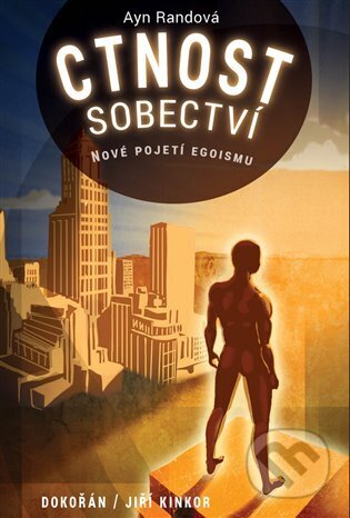 Kniha: Ctnost sobectví (Ayn Randová). Dokořán, 2024 Kniha: Ctnost sobectví (Ayn Randová). Dokořán, 2024