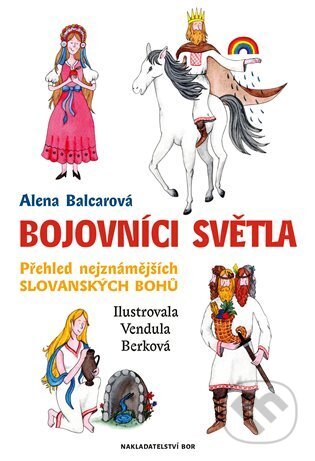 Kniha: Bojovníci světla (Alena Balcarová). Nakladatelství Bor, 2024 Kniha: Bojovníci světla (Alena Balcarová). Nakladatelství Bor, 2024