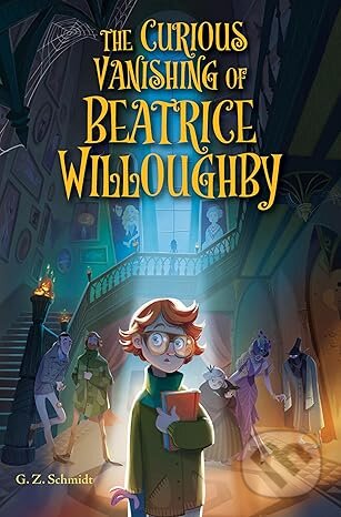 Kniha: The Curious Vanishing of Beatrice Willoughby (G. Z. Schmidt). Holiday house, 2023 Kniha: The Curious Vanishing of Beatrice Willoughby (G. Z. Schmidt). Holiday house, 2023