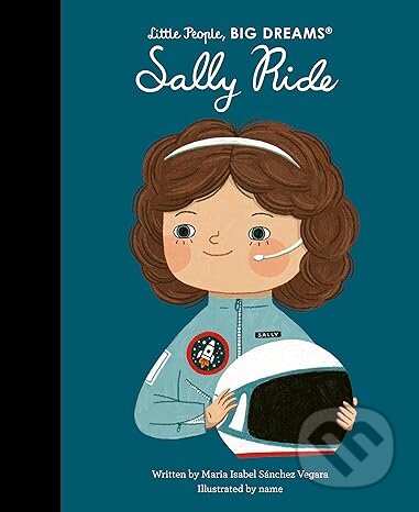 Kniha: Sally Ride (Maria Isabel Sanchez Vegara). Frances Lincoln, 2024 Kniha: Sally Ride (Maria Isabel Sanchez Vegara). Frances Lincoln, 2024
