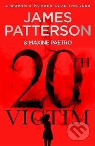Kniha: 20th Victim : Three cities. Three bullets. Three murders. (Women's Murder Club 20) (James Patterson). Arrow Books, 2022 Kniha: 20th Victim : Three cities. Three bullets. Three murders. (Women's Murder Club 20) (James Patterson). Arrow Books, 2022