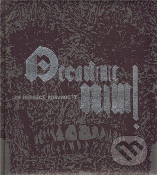 Kniha: Decadence Now! (Otto M. Urban). Arbor vitae, 2011 Kniha: Decadence Now! (Otto M. Urban). Arbor vitae, 2011