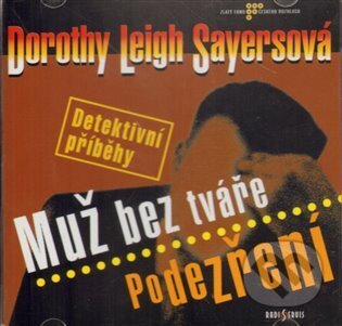 Audiokniha: Muž bez tváře/Podezření (Dorothy L. Sayers). Radioservis, 2009 Audiokniha: Muž bez tváře/Podezření (Dorothy L. Sayers). Radioservis, 2009