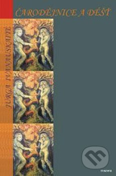 Kniha: Čarodějnice a déšť (Jurga Ivanavskaite). Mezera, 2006 Kniha: Čarodějnice a déšť (Jurga Ivanavskaite). Mezera, 2006