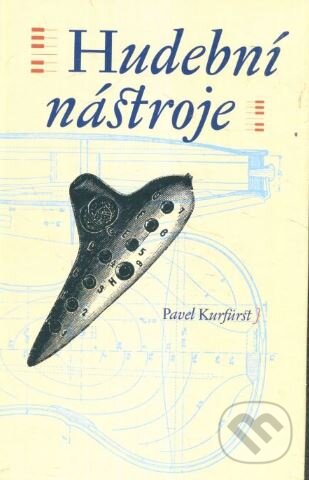 Kniha: Hudební nástroje (Pavel Kurfürst). Togga, 2004 Kniha: Hudební nástroje (Pavel Kurfürst). Togga, 2004