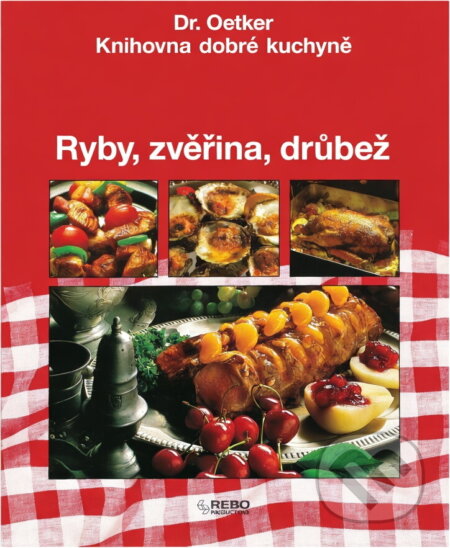 Kniha: Ryby, zvěřina, drůbež (Rebo). Rebo, 1994 Kniha: Ryby, zvěřina, drůbež (Rebo). Rebo, 1994