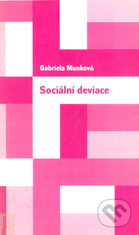 Kniha: Sociální deviace (Gabriela Munková). Karolinum, 2004 Kniha: Sociální deviace (Gabriela Munková). Karolinum, 2004